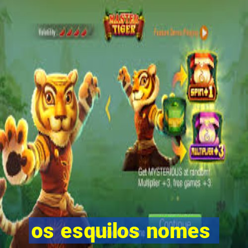 os esquilos nomes