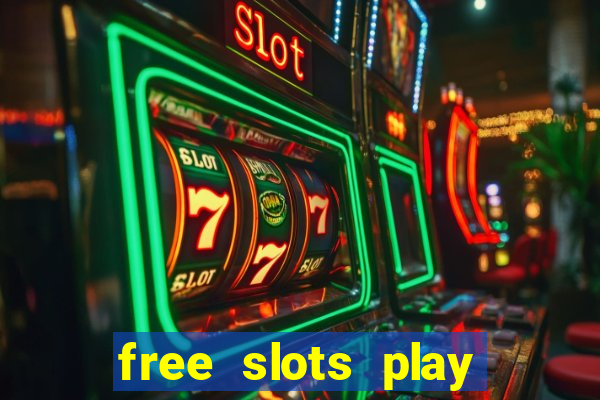 free slots play for free