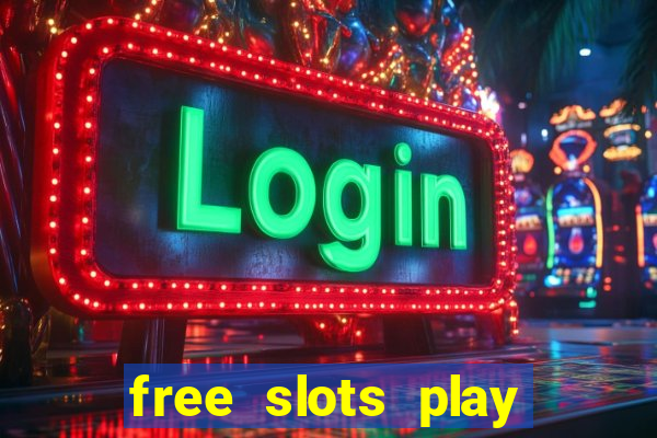 free slots play for free