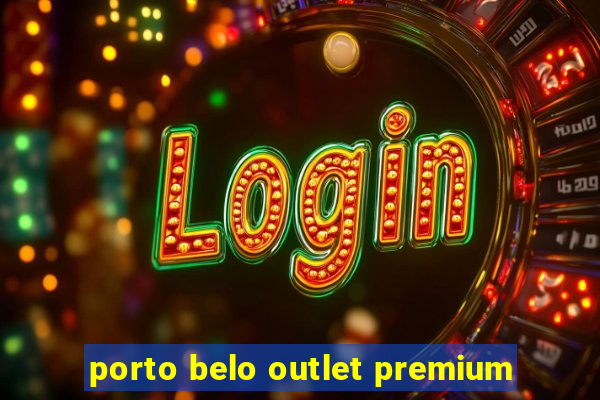 porto belo outlet premium