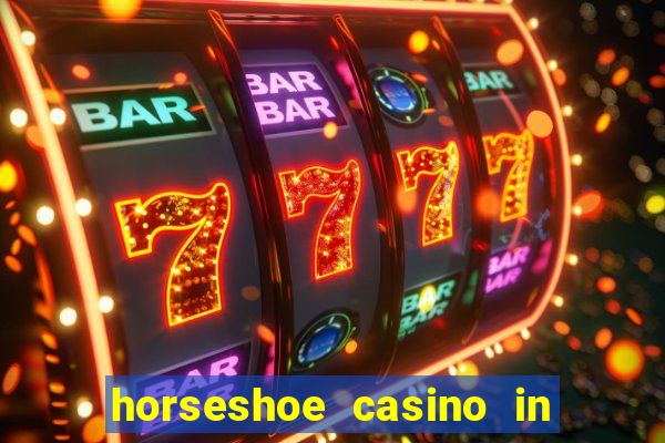 horseshoe casino in las vegas