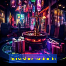 horseshoe casino in las vegas