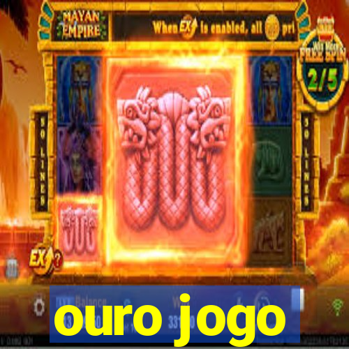 ouro jogo