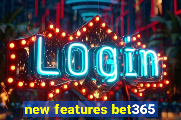 new features bet365