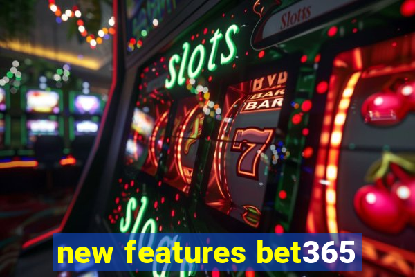 new features bet365