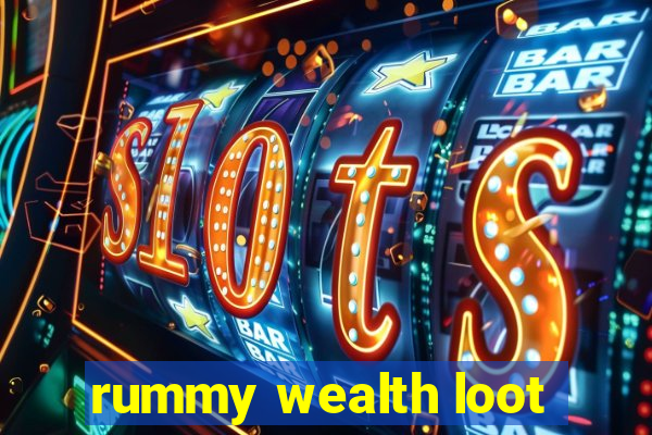 rummy wealth loot