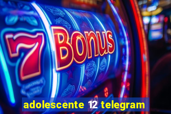 adolescente 12 telegram