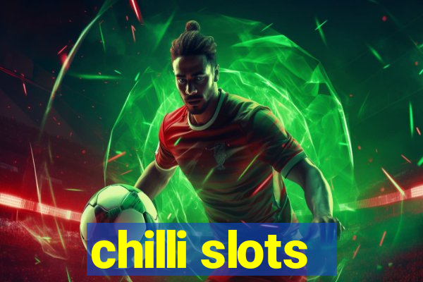 chilli slots