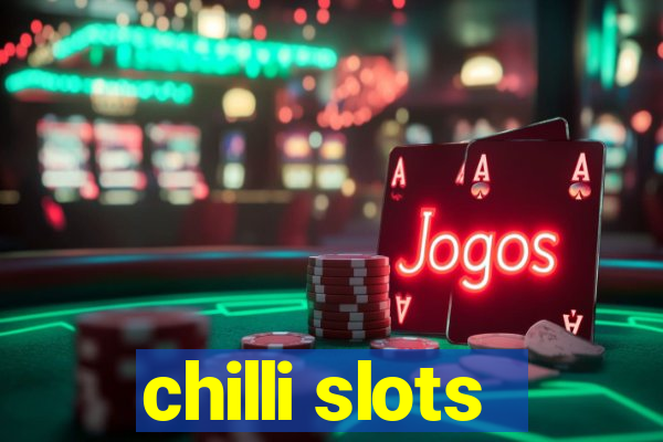 chilli slots