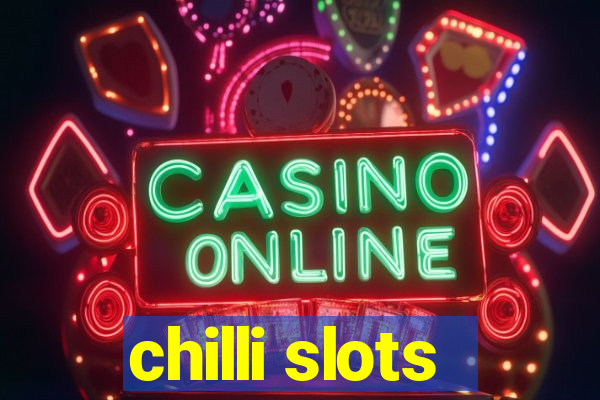 chilli slots