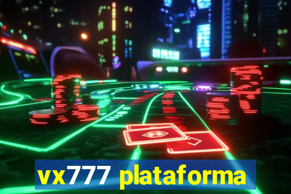 vx777 plataforma