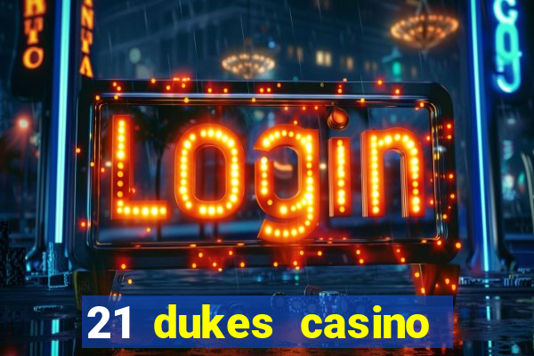 21 dukes casino sister sites