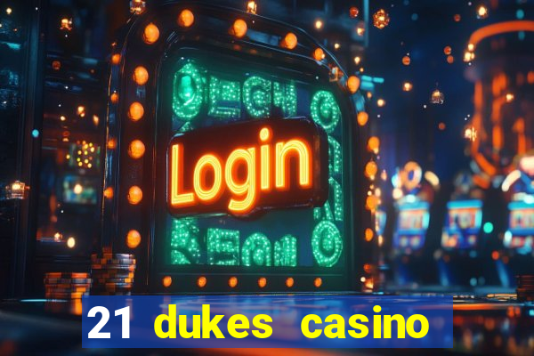 21 dukes casino sister sites