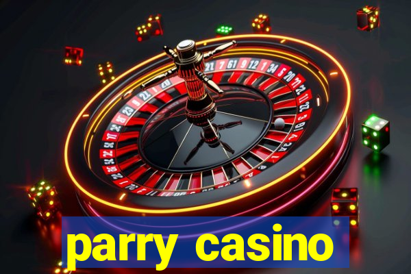 parry casino