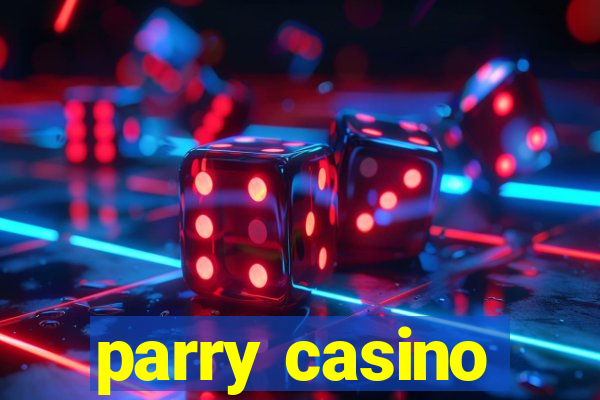 parry casino