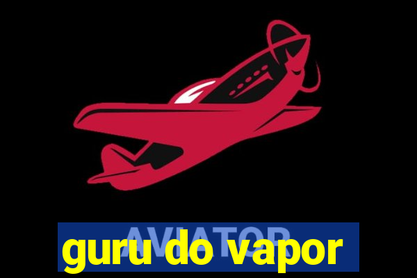 guru do vapor