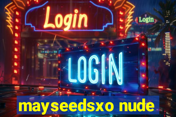 mayseedsxo nude