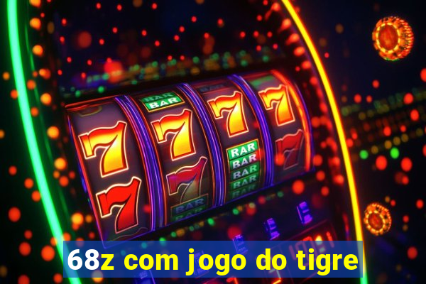 68z com jogo do tigre