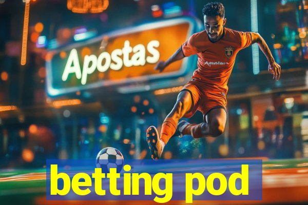 betting pod