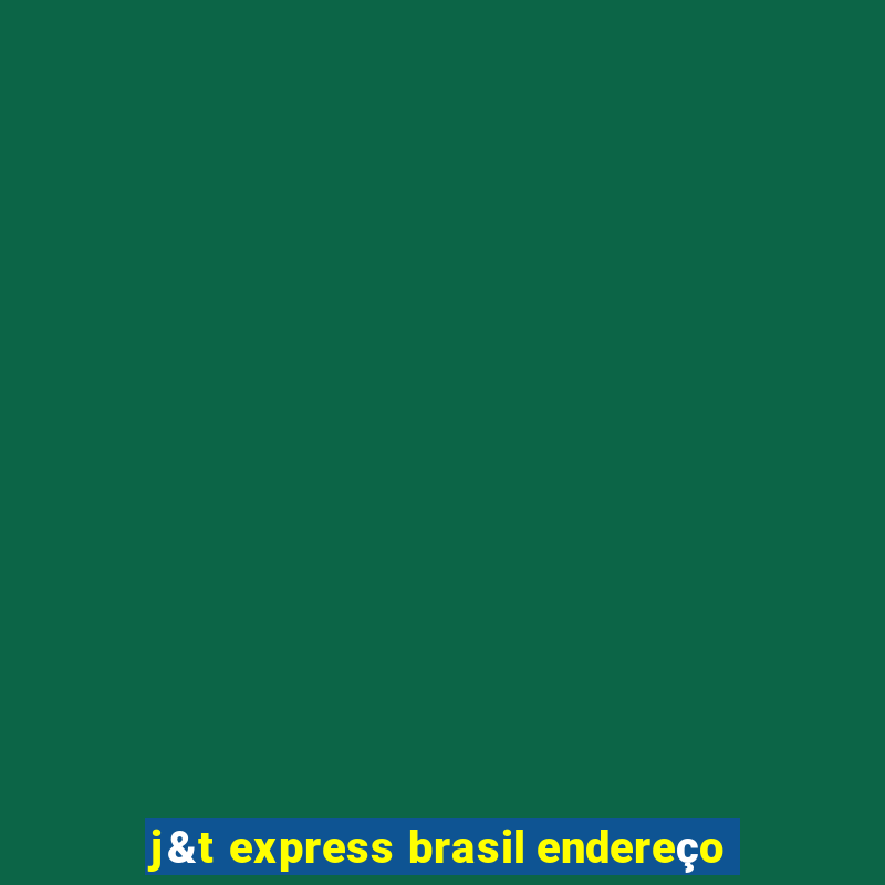 j&t express brasil endereço