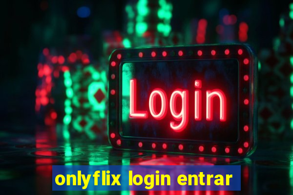 onlyflix login entrar