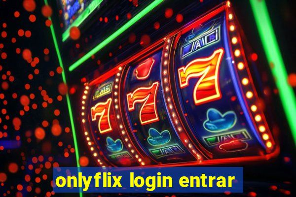 onlyflix login entrar