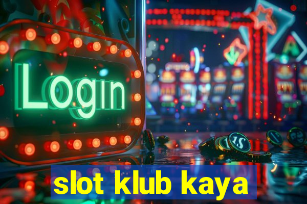 slot klub kaya