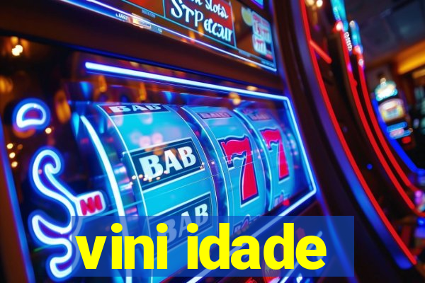 vini idade