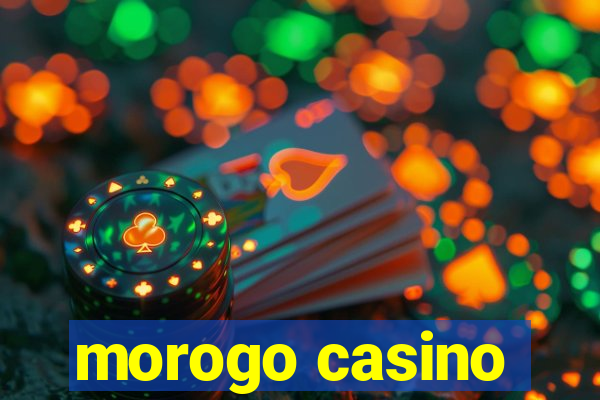 morogo casino