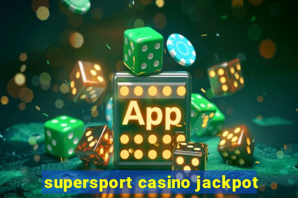 supersport casino jackpot