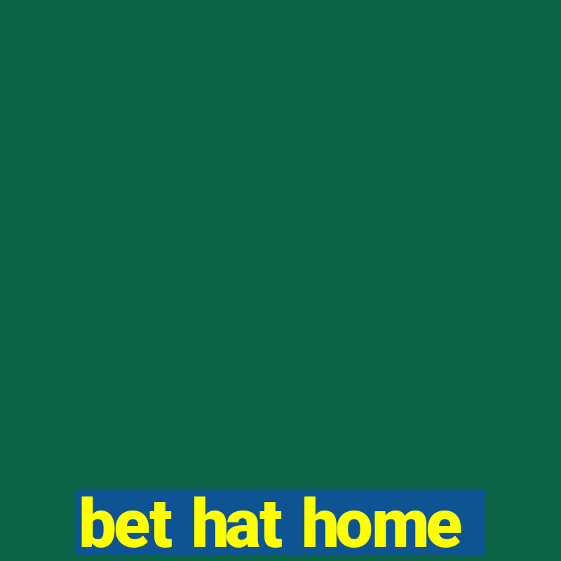 bet hat home