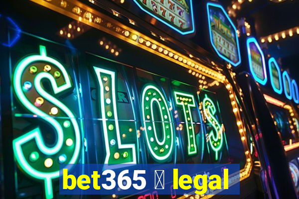 bet365 茅 legal