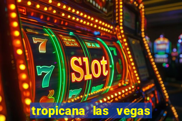 tropicana las vegas hotel and casino