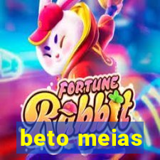 beto meias