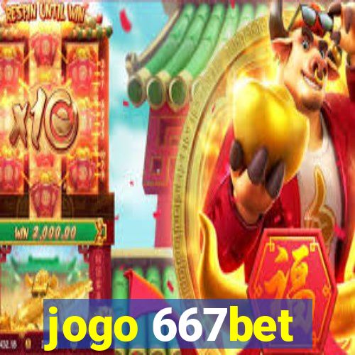 jogo 667bet