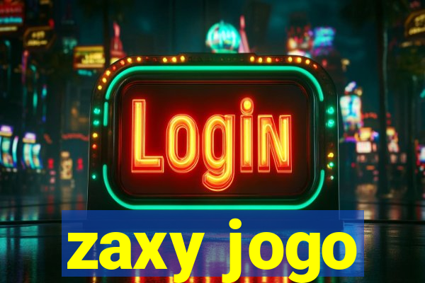 zaxy jogo