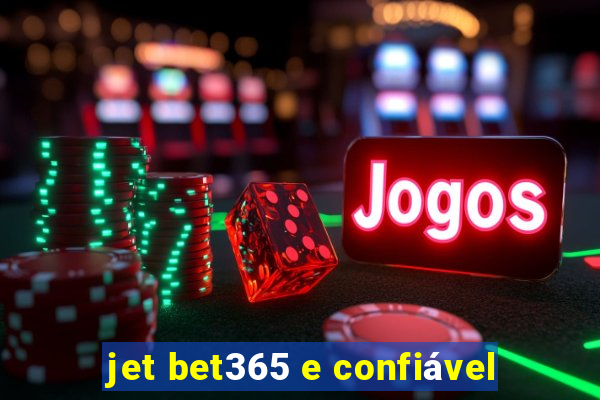 jet bet365 e confiável