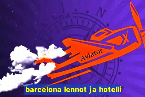 barcelona lennot ja hotelli