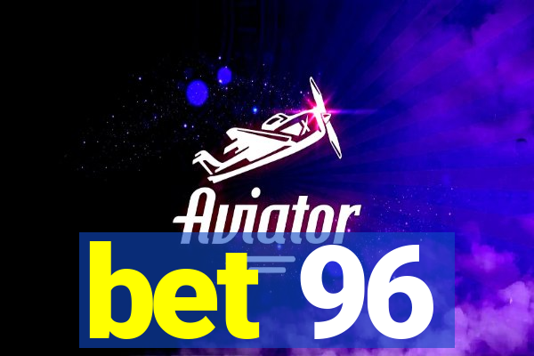 bet 96