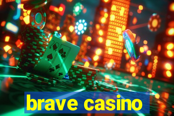 brave casino