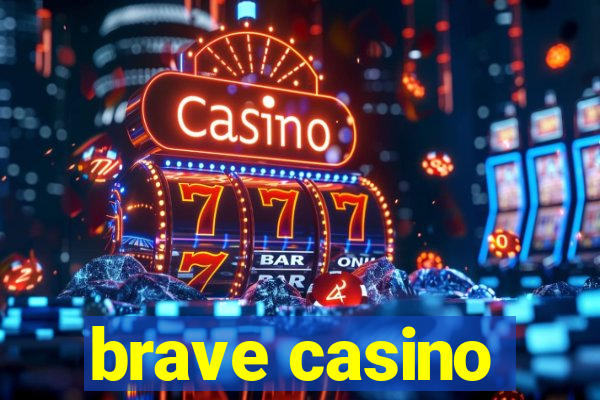 brave casino