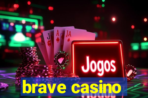 brave casino