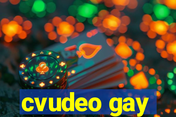 cvudeo gay