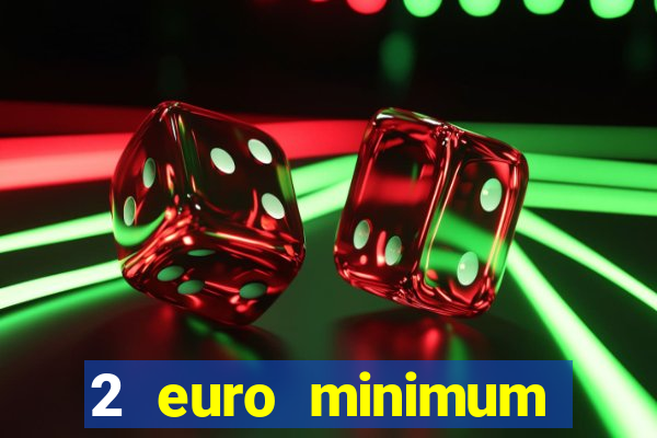 2 euro minimum deposit casinos ireland