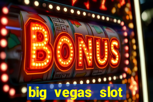 big vegas slot free play