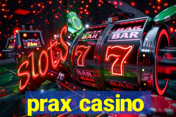 prax casino