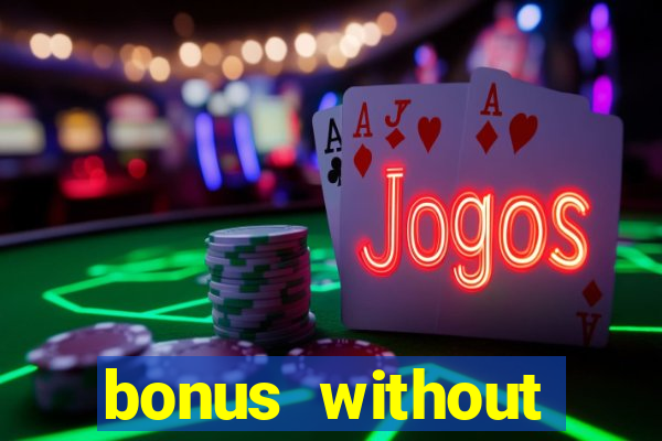 bonus without deposit bet