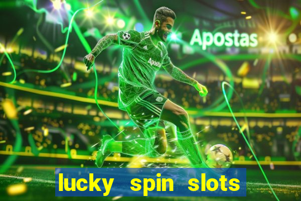 lucky spin slots win jackpot