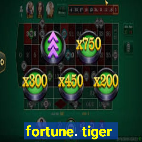 fortune. tiger