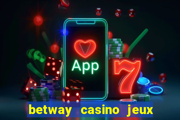 betway casino jeux d argent